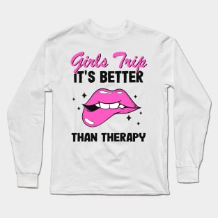 Girls Trip It's Better Than Therapy Party Bachelorette Vacation Long Sleeve T-Shirt